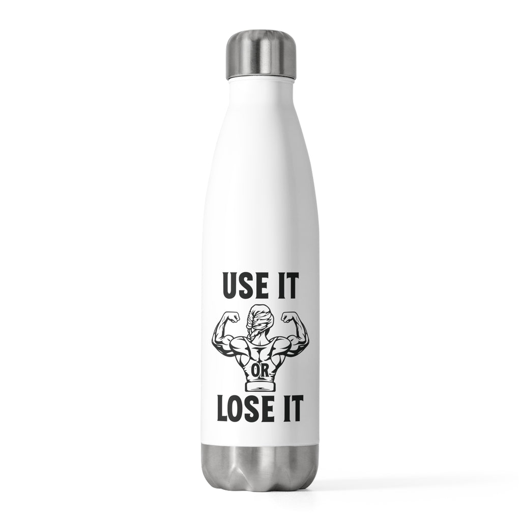 Use It or Lose It Insulated Bottle – Motivational Gym Water Bottle (20oz)