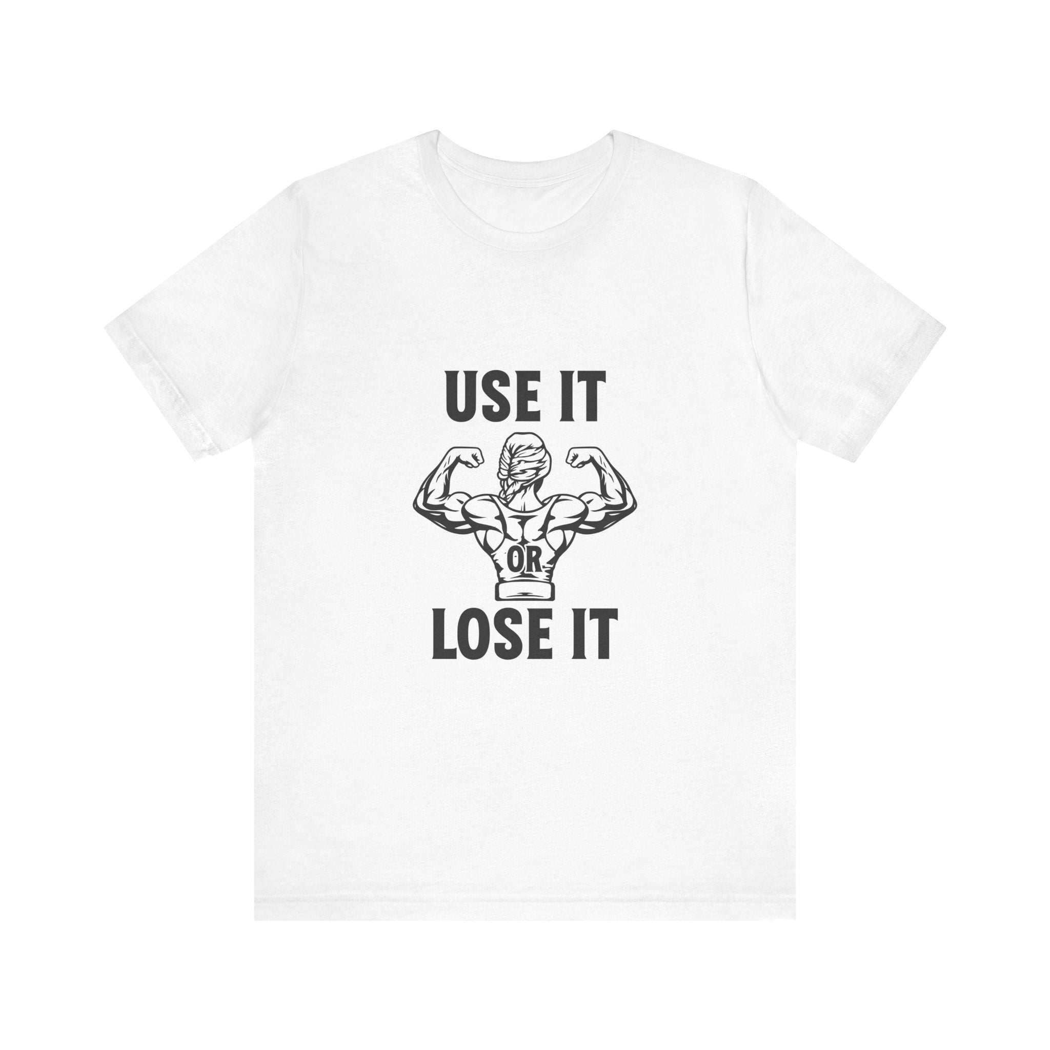 Use It or Lose It Tee — Fitness Motivational T-Shirt